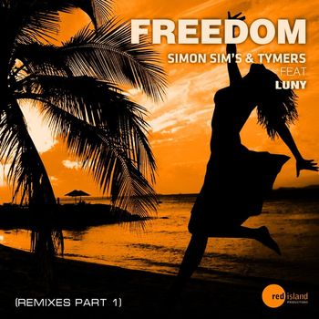 Simon Sim's & Tymers feat. Luny - Freedom (Remixes, Pt. 1)