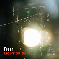 Light or Shine - Fresh