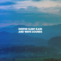 Rain, Ocean Sounds and Rainfall - Deeper Sleep Rain And Wave Sounds