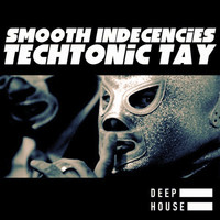 TechTonic Tay - Smooth Indecencies (Spin Worx Deeper Mix)
