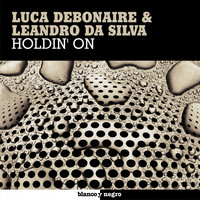 Luca Debonaire & Leandro da Silva - Holdin' On