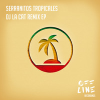 Serranitos Tropicales - DJ La Cat Remixes