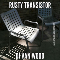 DJ Van Wood - Rusty Transistor