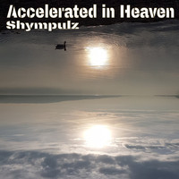 Shympulz - Accelerated in Heaven
