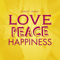 Hubert Temba - Love Peace Happiness