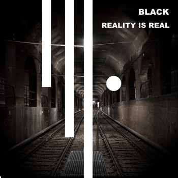 Black - Reality Is Real