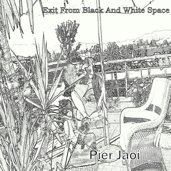 Pier Jaoi - Exit from Black and White Space