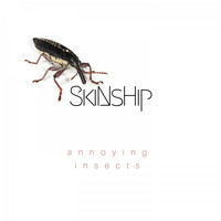 Skinship - Annoying Insects