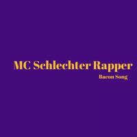 MC Schlechter Rapper - Bacon Song