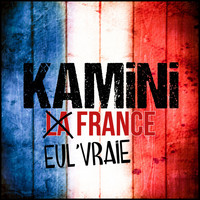 Kamini - Eul vraie France