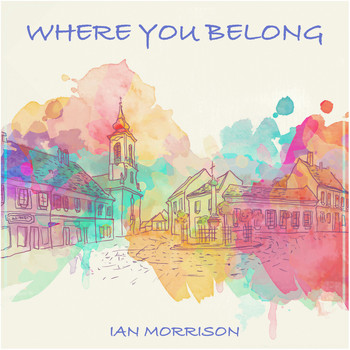 Ian Morrison - Where You Belong