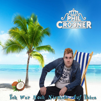 Phil Crooner - Ich war noch niemals auf Ibiza