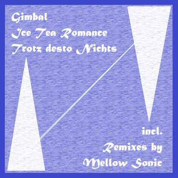 Gimbal - Ice Tea Romance / Trotz desto Nichts