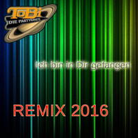 ToBi die Partyrakete - Ich bin in dir gefangen (Remix 2016)