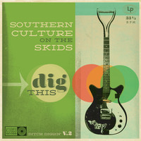 Southern Culture On The Skids - Dig This (Explicit)