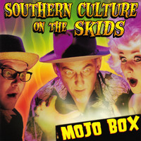 Southern Culture On The Skids - Mojo Box