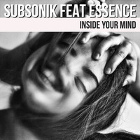 Subsonik - Inside Your Mind Feat Essence