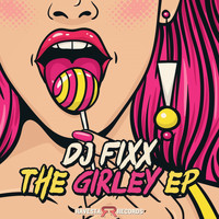 DJ Fixx - The Girl'Ey EP