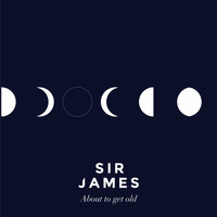 Sir James - About to Get Old