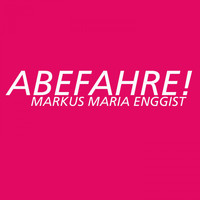 Markus Maria Enggist - Abefahre!