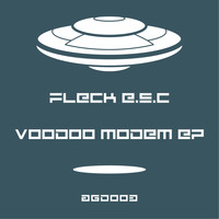 fleck E.S.C - Voodoo Modem EP