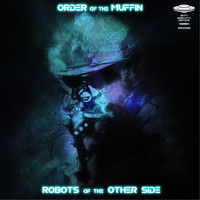 Order Of The Muffin - Robots Of The Other Side