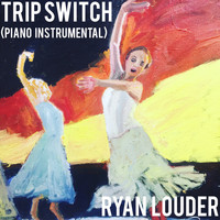 Ryan Louder - Trip Switch (Piano Instrumental)