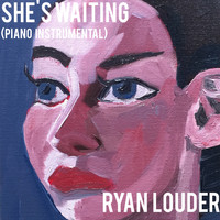 Ryan Louder - She's Waiting (Piano Instrumental)