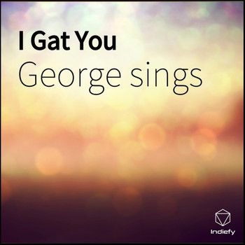 George sings - I Gat You