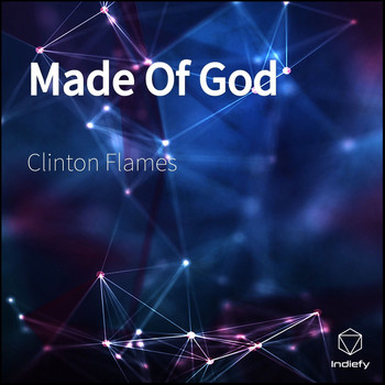 Clinton Flames - Made of God