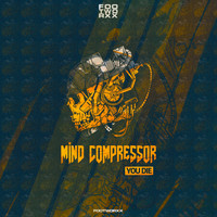 Mind Compressor - You Die (Explicit)