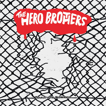 The Hero Brothers - Troubles in the Neighborhood (Explicit)