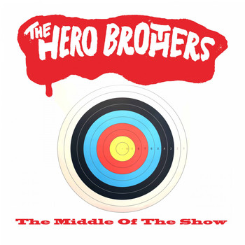 The Hero Brothers - The Middle of the Show