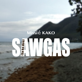 Missié Kako - Sawgas (Sa ka diré)
