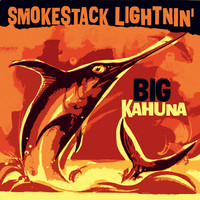 Smokestack Lightnin' - Big Kahuna