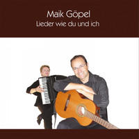Maik Göpel - Lieder wie du und ich