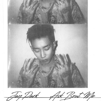 Jay Park - Ask Bout Me (Explicit)