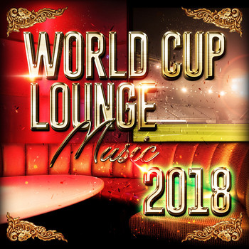 Various Artists - World Cup Lounge Music 2018
