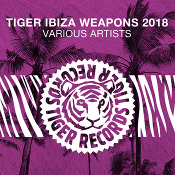 Various Artists - Tiger Ibiza Weapons 2018 (Explicit)