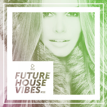 Various Artists - Future House Vibes, Vol. 11