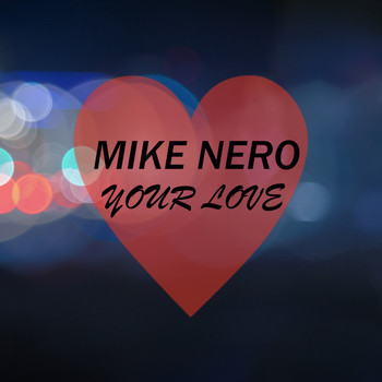 Mike Nero - Your Love (Club Mixes)
