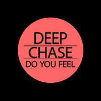 Deep Chase - Do You Feel