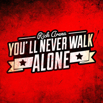 Rick Arena - You'll Never Walk Alone