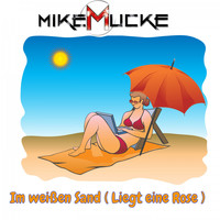 Mike Mucke - Im weißen Sand (Liegt eine Rose)