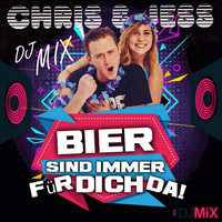 Chris & Jess - Bier sind immer für dich da! (DJ Mix)