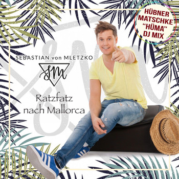 Sebastian von Mletzko - Ratzfatz nach Mallorca (Hüma DJ Mix)