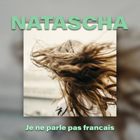 Natascha - Je ne parle pas francais
