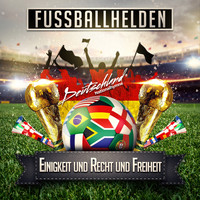 Fussballhelden - Einigkeit und Recht und Freiheit (Deutschland Nationalhymne)