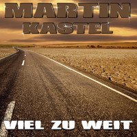 Martin Kastel - Viel zu weit