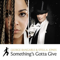 George Bangable & Stella Jones - Something's Gotta Give
